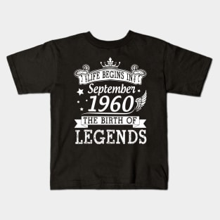 Life Begins In September 1960 The Birth Of Legends Happy Birthday 60 Years Old To Me You Kids T-Shirt